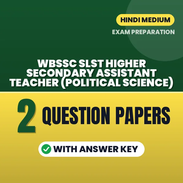 Download 2 WBSSC SLST Higher Secondary Assistant Teacher (Political Science) Question Papers PDF (Hindi) Based on the Latest Exam Pattern