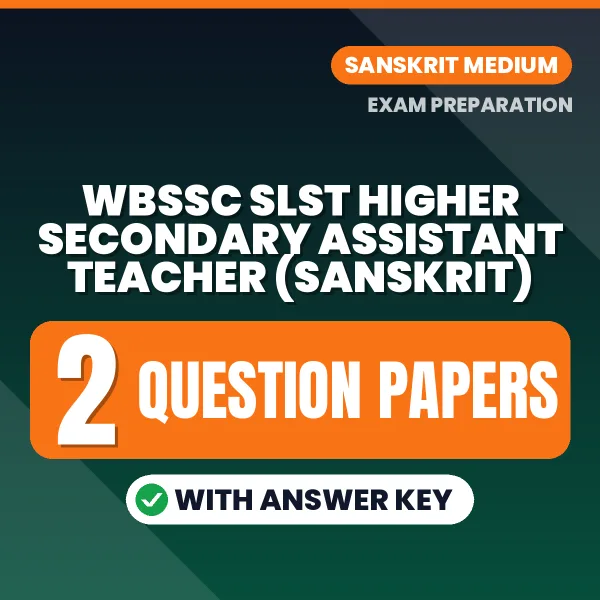 Download 2 WBSSC SLST Higher Secondary Assistant Teacher (Sanskrit) Question Papers PDF (Sanskrit) Based on the Latest Exam Pattern