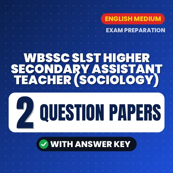Download 2 WBSSC SLST Higher Secondary Assistant Teacher (Sociology) Question Papers PDF (English) Based on the Latest Exam Pattern