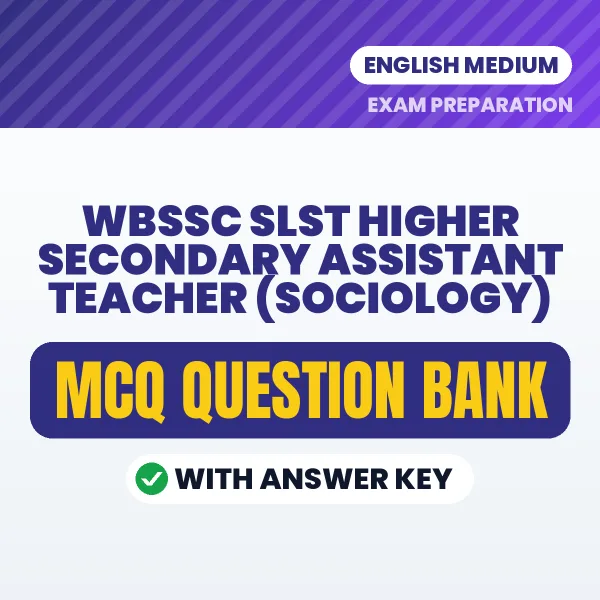 Best MCQ eBook for WBSSC SLST Higher Secondary Assistant Teacher (Sociology) Exam in English | Selected Questions with Answer Key