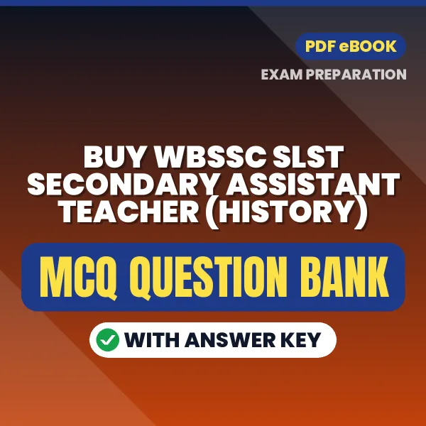 Buy WBSSC SLST Secondary Assistant Teacher (History) Exam Objective Type Questions eBook – Latest Pattern MCQ Collection
