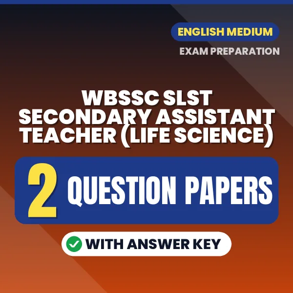 Download 2 WBSSC SLST Secondary Assistant Teacher (Life Science) Question Papers PDF (English) Based on the Latest Exam Pattern