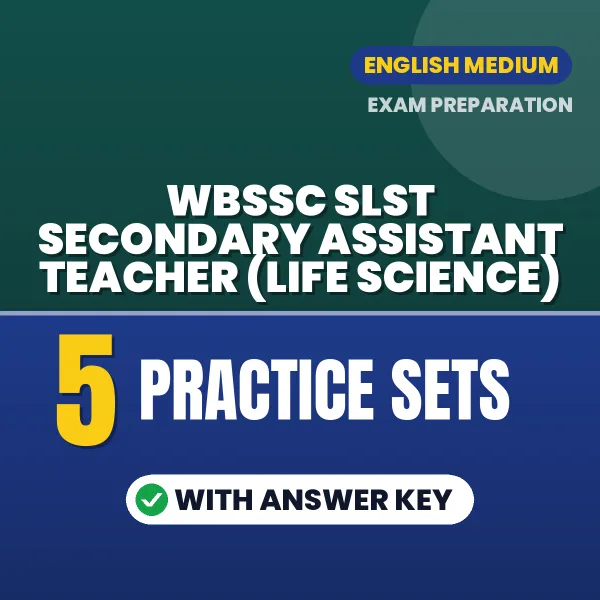 Download 5 WBSSC SLST Secondary Assistant Teacher (Life Science) Practice Sets PDF (English) Based on the Latest Exam Pattern