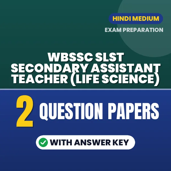 Practice for WBSSC SLST Secondary Assistant Teacher (Life Science) Exam at Home – 2 Question Papers PDF in Hindi with Answers