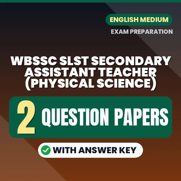 Download 2 WBSSC SLST Secondary Assistant Teacher (Physical Science) Question Papers PDF (English) Based on the Latest Exam Pattern