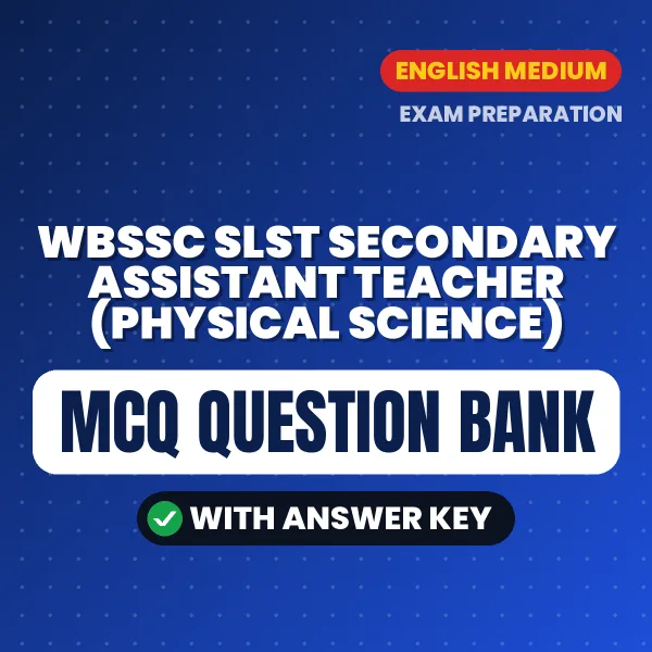 Best MCQ eBook for WBSSC SLST Secondary Assistant Teacher (Physical Science) Exam in English | Selected Questions with Answer Key