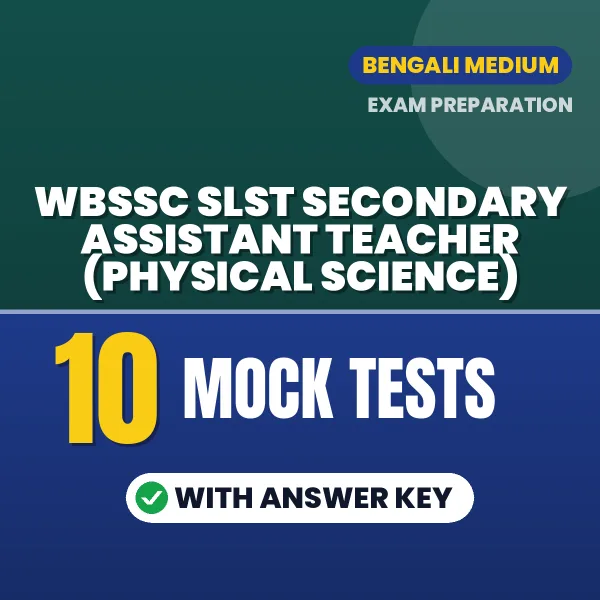 WBSSC SLST Secondary Assistant Teacher (Physical Science) Mock Test PDF in Bengali – 10 Full-Length Mock Tests with Answer Key
