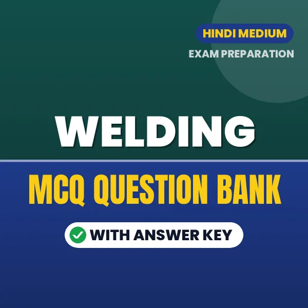 Welding Exam Objective Question Bank (Hindi): MCQs with Answer Key Based on the Latest Syllabus