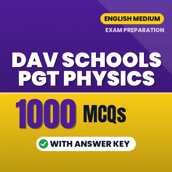 DAV Schools PGT Physics Exam 2026 – 1000 Most Important MCQ Practice Questions | English Medium PDF