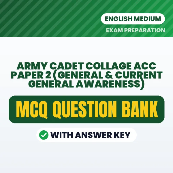 Best MCQ eBook for Army Cadet Collage ACC Paper 2 (General & Current General Awareness) Exam in English | Selected Questions with Answer Key