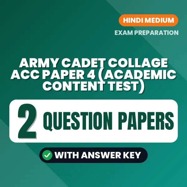 Practice for Army Cadet Collage ACC Paper 4 (Academic Content Test) at Home – 2 Question Papers PDF in Hindi with Answers