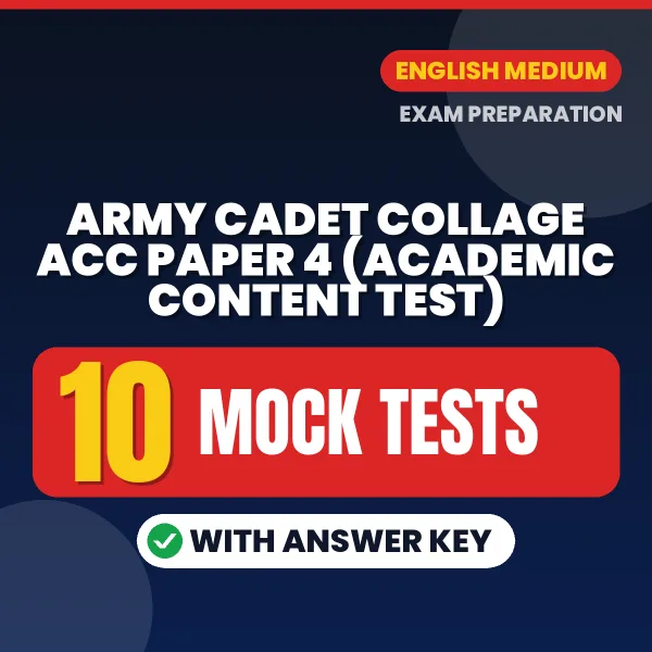Practice for Army Cadet Collage ACC Paper 4 (Academic Content Test) at Home – 10 Mock Tests PDF in English with Answers