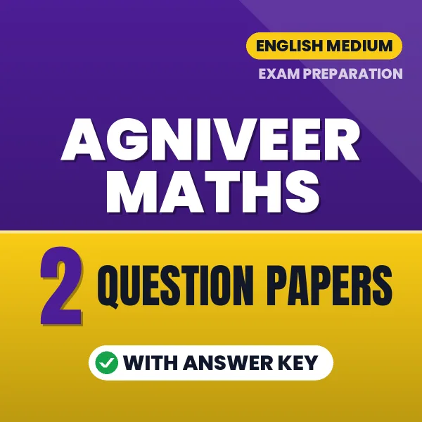 Practice for Agniveer Maths Exam at Home – 2 Question Papers PDF in English with Answers