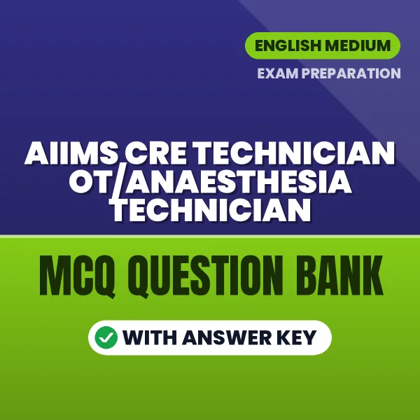 Prepare for AIIMS CRE Technician OT/Anaesthesia Technician Exam with Multiple Choice Questions & Answers PDF in English