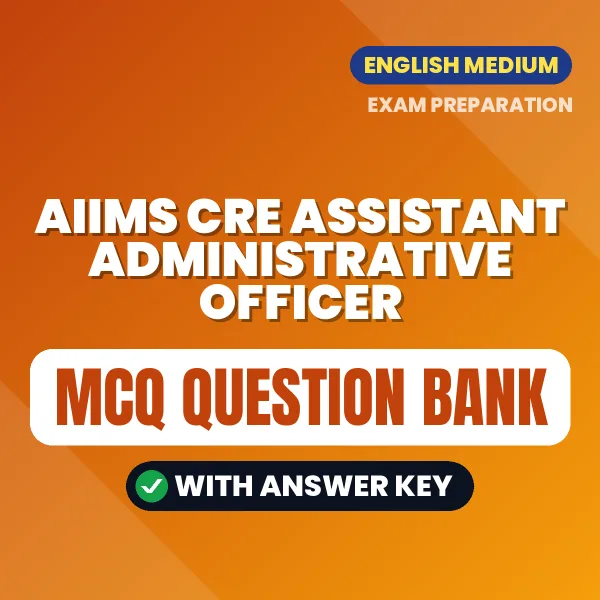 Best MCQ eBook for AIIMS CRE Assistant Administrative Officer Exam in English | Selected Questions with Answer Key