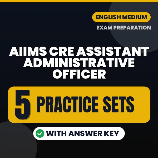 Boost Your AIIMS CRE Assistant Administrative Officer Exam Score with 5 Practice Sets with Answer Key in English – PDF eBook