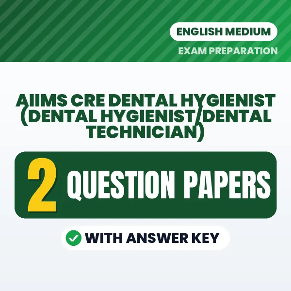 Download 2 AIIMS CRE Dental Hygienist (Dental Hygienist/Dental Technician) Question Papers PDF (English) Based on the Latest Exam Pattern