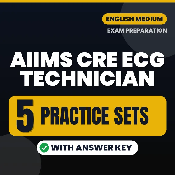 Latest Pattern AIIMS CRE ECG Technician Practice Set eBook in English – 5 Practice Sets with Answer Key for Self-Assessment