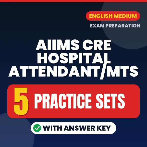 Boost Your AIIMS CRE Hospital Attendant/MTS Exam Score with 5 Practice Sets with Answer Key in English – PDF eBook