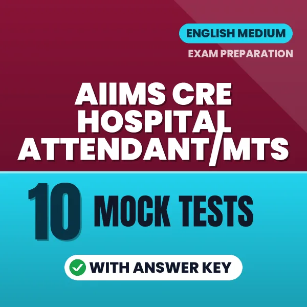 Boost Your AIIMS CRE Hospital Attendant/MTS Exam Score with 10 Mock Tests with Answer Key in English – PDF eBook