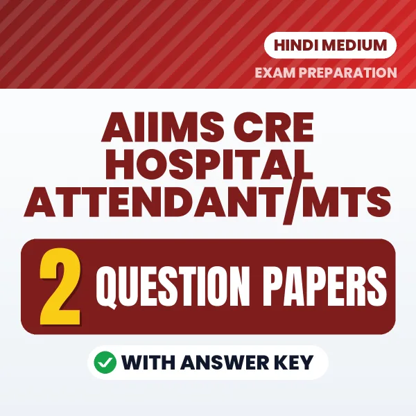 2 Question Papers for AIIMS CRE Hospital Attendant/MTS Exam in Hindi | Practice eBook with Answer Key – Instant PDF Download