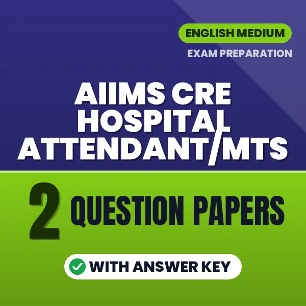Boost Your AIIMS CRE Hospital Attendant/MTS Exam Score with 2 Question Papers with Answer Key in English – PDF eBook