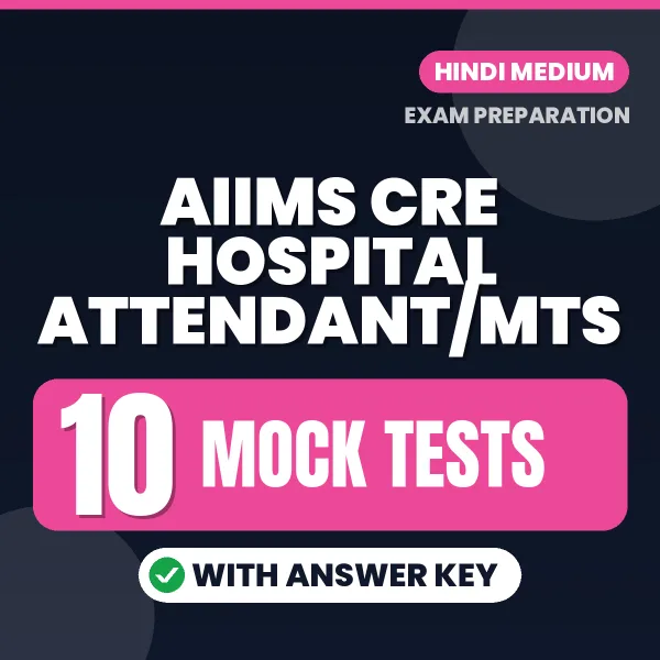 10 Mock Tests for AIIMS CRE Hospital Attendant/MTS Exam in Hindi | Practice eBook with Answer Key – Instant PDF Download