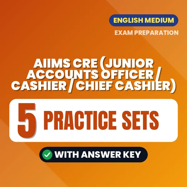 Download 5 AIIMS CRE (Junior Accounts Officer / Cashier / Chief Cashier) Practice Sets PDF (English) Based on the Latest Exam Pattern