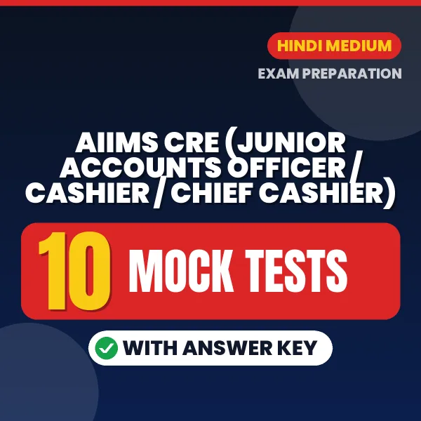 AIIMS CRE (Junior Accounts Officer / Cashier / Chief Cashier) Mock Test PDF in Hindi – 10 Full-Length Mock Tests with Answer Key