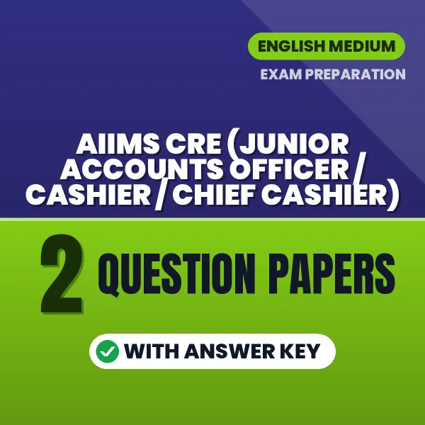 Download 2 AIIMS CRE (Junior Accounts Officer / Cashier / Chief Cashier) Question Papers PDF (English) Based on the Latest Exam Pattern