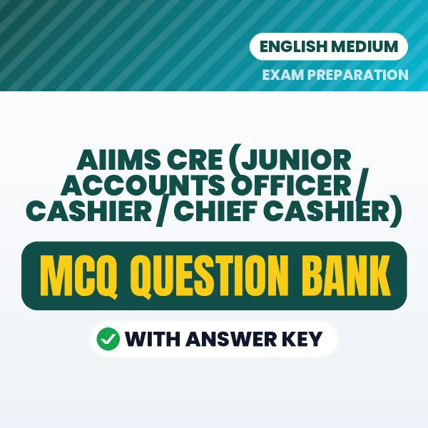 Best MCQ eBook for AIIMS CRE (Junior Accounts Officer / Cashier / Chief Cashier) Exam in English | Selected Questions with Answer Key