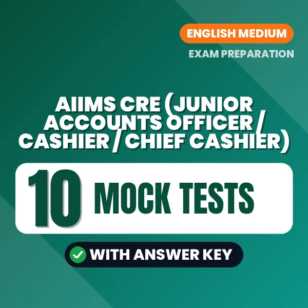 AIIMS CRE (Junior Accounts Officer / Cashier / Chief Cashier) Mock Test PDF in English – 10 Full-Length Mock Tests with Answer Key