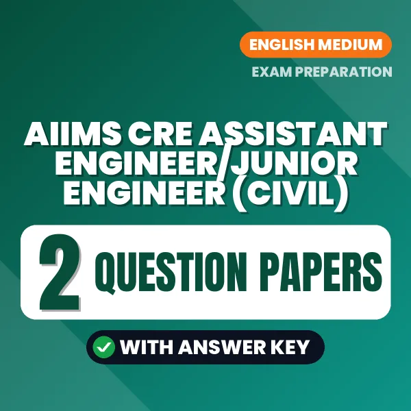 Download 2 AIIMS CRE Assistant Engineer/Junior Engineer (Civil) Question Papers PDF (English) Based on the Latest Exam Pattern