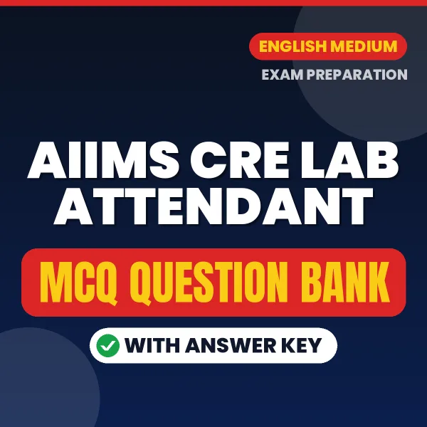 Best MCQ eBook for AIIMS CRE Lab Attendant Exam in English | Selected Questions with Answer Key