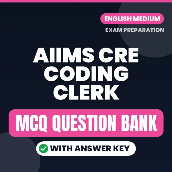 AIIMS CRE Coding Clerk Exam Objective Question Bank (English): MCQs with Answer Key Based on the Latest Syllabus