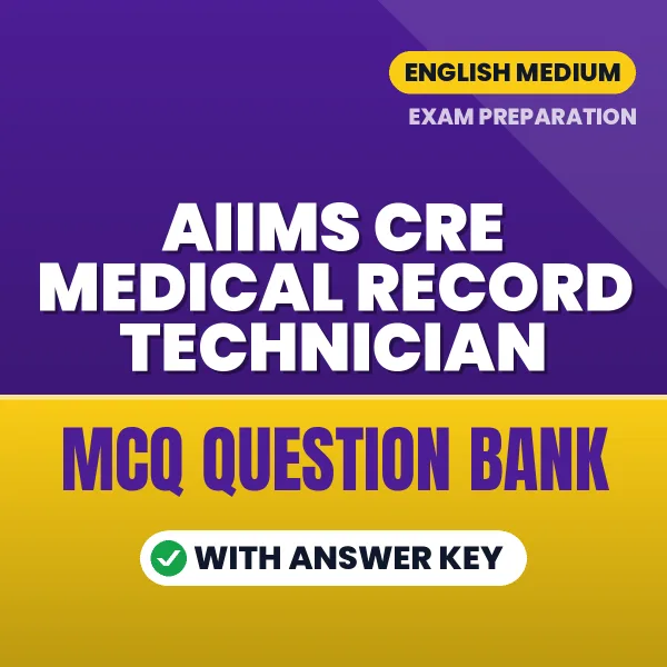 Download AIIMS CRE Medical Record Technician Exam MCQ PDF in English – Important Objective Questions with Answers