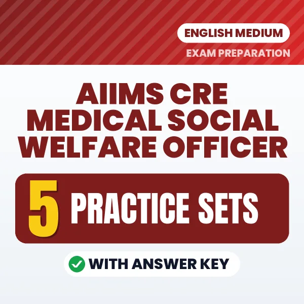 Practice for AIIMS CRE Medical Social Welfare Officer Exam at Home – 5 Practice Sets PDF in English with Answers