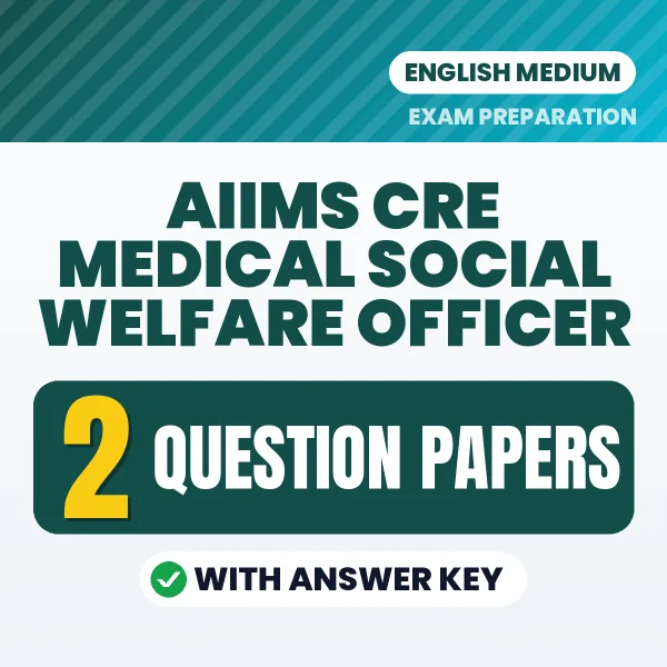 Practice for AIIMS CRE Medical Social Welfare Officer Exam at Home – 2 Question Papers PDF in English with Answers