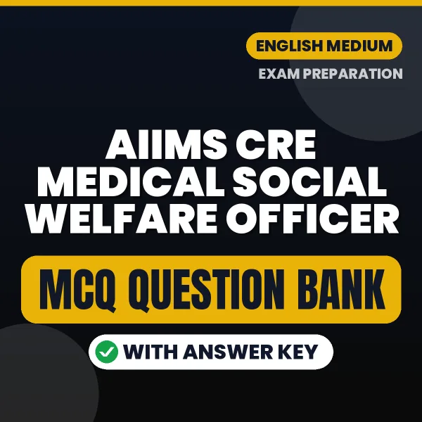 Prepare for AIIMS CRE Medical Social Welfare Officer Exam with Multiple Choice Questions & Answers PDF in English