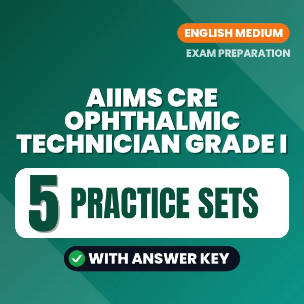 Test Your AIIMS CRE Ophthalmic Technician Grade I Exam Preparation – 5 Practice Sets with Answer Key in PDF Format (English)