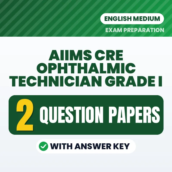 Test Your AIIMS CRE Ophthalmic Technician Grade I Exam Preparation – 2 Question Papers with Answer Key in PDF Format (English)
