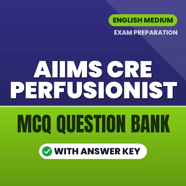 Best MCQ eBook for AIIMS CRE Perfusionist Exam in English | Selected Questions with Answer Key