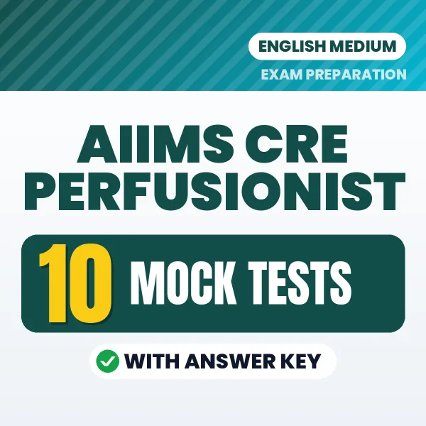 Boost Your AIIMS CRE Perfusionist Exam Score with 10 Mock Tests with Answer Key in English – PDF eBook