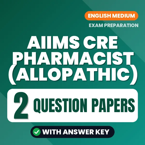2 Question Papers for AIIMS CRE Pharmacist (Allopathic) Exam in English | Practice eBook with Answer Key – Instant PDF Download