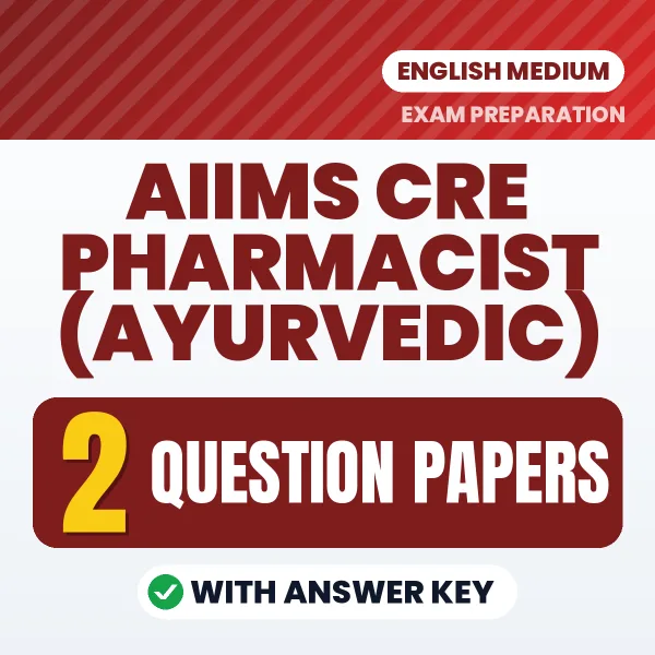 Download 2 AIIMS CRE Pharmacist (Ayurvedic) Question Papers PDF (English) Based on the Latest Exam Pattern