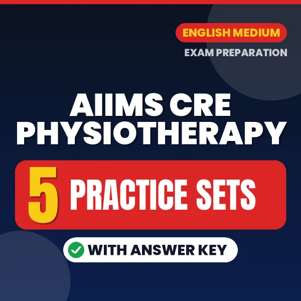 AIIMS CRE Physiotherapy Practice Set PDF in English – 5 Full-Length Practice Sets with Answer Key