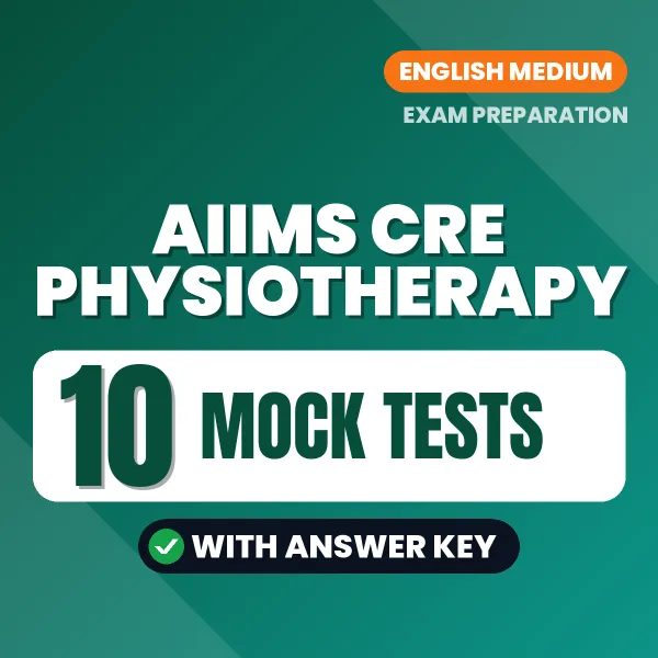 AIIMS CRE Physiotherapy Mock Test PDF in English – 10 Full-Length Mock Tests with Answer Key