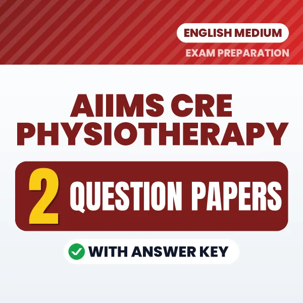 AIIMS CRE Physiotherapy Question Paper PDF in English – 2 Full-Length Question Papers with Answer Key