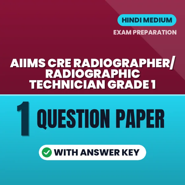 Download 2 AIIMS CRE Radiographer/Radiographic Technician Grade 1 Question Papers PDF (Hindi) Based on the Latest Exam Pattern