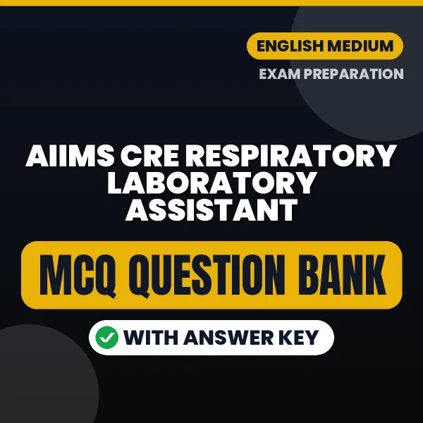 Best MCQ eBook for AIIMS CRE Respiratory Laboratory Assistant Exam in English | Selected Questions with Answer Key